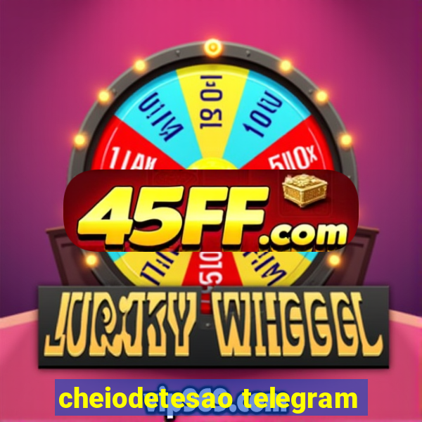 cheiodetesao telegram